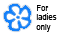 For ladies only